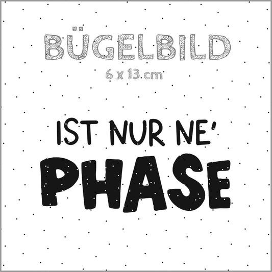 Bügelbild Ist nur ne Phase | 6x13cm