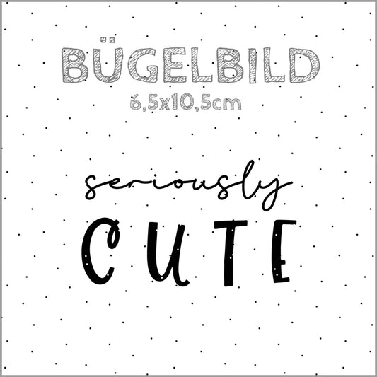 Bügelbild Seriously Cute | 6,5x10,5cm