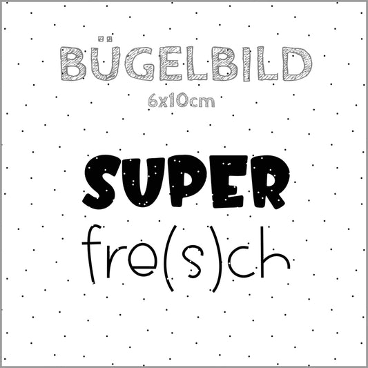 Bügelbild Super fre(s)ch | 6x10cm